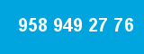 958 949 27 76